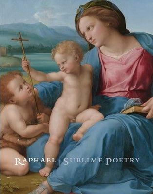 Raphael: Sublime Poetry by Bambach, Carmen C.