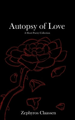 Autopsy of Love by Claassen, Zephyros