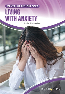 Living with Anxiety by Normandeau, Sheryl