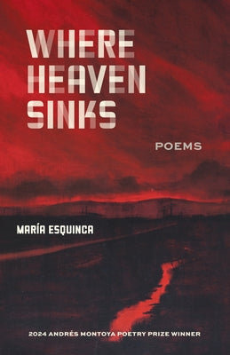 Where Heaven Sinks: Poems by Esquinca, Mar&#195;&#173;a