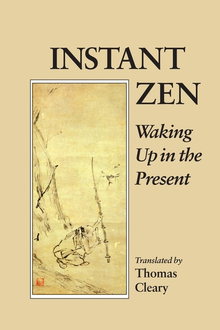 Instant Zen: Waking Up in the Present by Cleary, Thomas