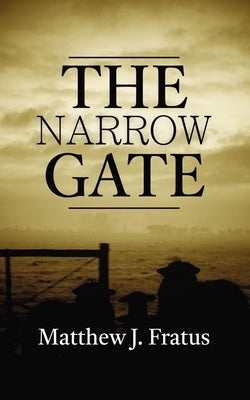 The Narrow Gate by Fratus, Matthew J.