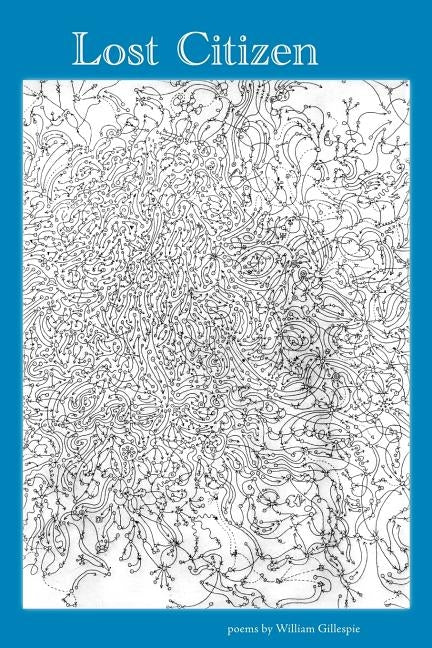 Lost Citizen: Selected Poems 1995-2003 by Gillespie, William K.