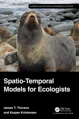 Spatio-Temporal Models for Ecologists by Thorson, James