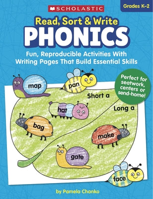 Read, Sort & Write: Phonics: Fun, Reproducible Activities with Writing Pages That Build Essential Skills by Chanko, Pamela
