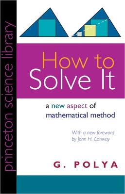 How to Solve It: A New Aspect of Mathematical Method by Polya, G.