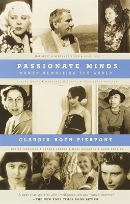 Passionate Minds: Women Rewriting the World by Pierpont, Claudia Roth