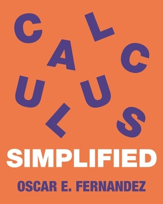 Calculus Simplified by Fernandez, Oscar E.