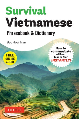 Survival Vietnamese Phrasebook & Dictionary: How to Communicate Without Fuss or Fear Instantly! (with Free Online Audio) by Tran, Bac Hoai