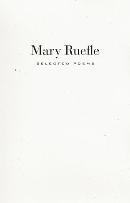 Selected Poems by Ruefle, Mary