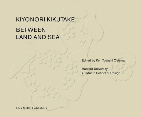 Between Land and Sea Works of Kiyonori Kikutake by Oshima, Ken
