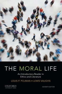 The Moral Life: An Introductory Reader in Ethics and Literature by Vaughn, Lewis