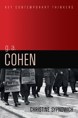 G. A. Cohen: Liberty, Justice and Equality by Sypnowich, Christine
