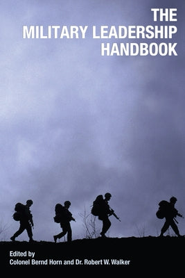 The Military Leadership Handbook by Horn, Bernd