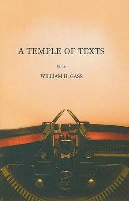 Temple of Texts: Essays by Gass, William H.