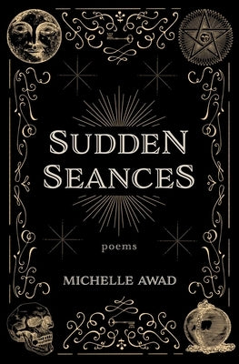 Sudden Seances: Poems by Awad, Michelle