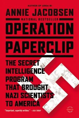 Operation Paperclip: The Secret Intelligence Program That Brought Nazi Scientists to America by Jacobsen, Annie