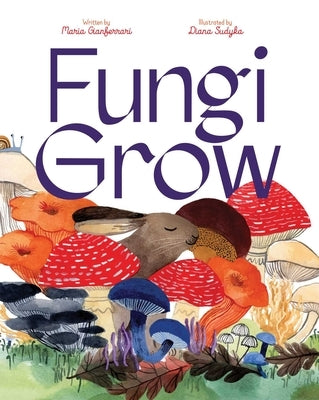 Fungi Grow by Gianferrari, Maria