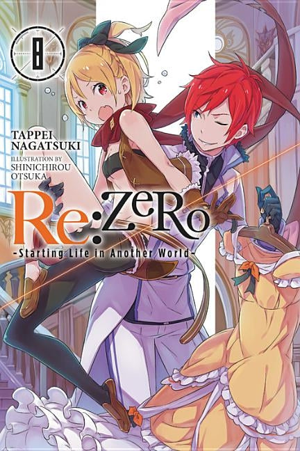 RE: Zero -Starting Life in Another World-, Vol. 8 (Light Novel): Volume 8 by Nagatsuki, Tappei