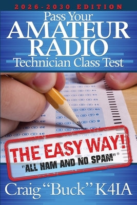 Pass Your Amateur Radio Technician Class Test - The Easy Way 2026-2030 by Buck, Craig