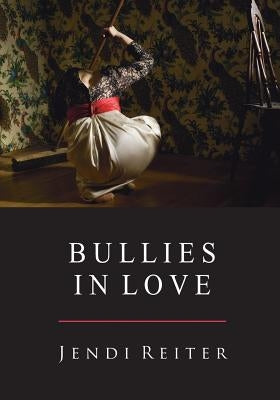 Bullies in Love by Reiter, Jendi