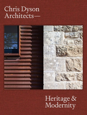 Chris Dyson Architects: Heritage and Modernity by Bradbury, Dominic