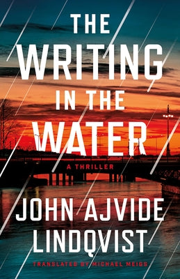 The Writing in the Water: A Thriller by Ajvide Lindqvist, John