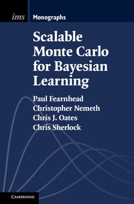 Scalable Monte Carlo for Bayesian Learning by Fearnhead, Paul