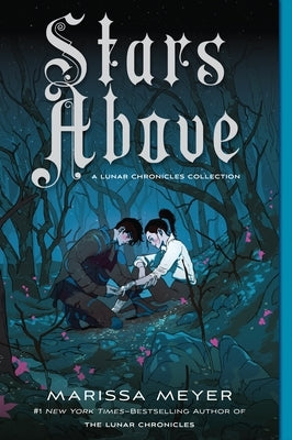 Stars Above: A Lunar Chronicles Collection by Meyer, Marissa