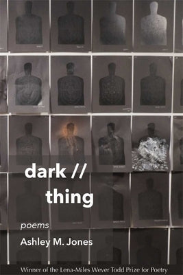 Dark // Thing: Poems by Jones, Ashley M.