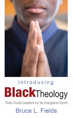 Introducing Black Theology by Fields, Bruce L.