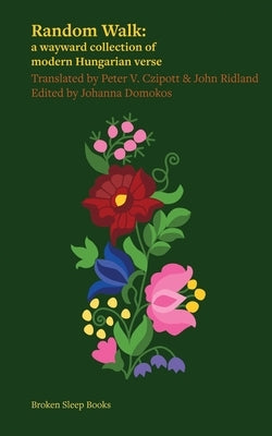Random Walk: a wayward collection of modern Hungarian verse by Domokos, Johanna