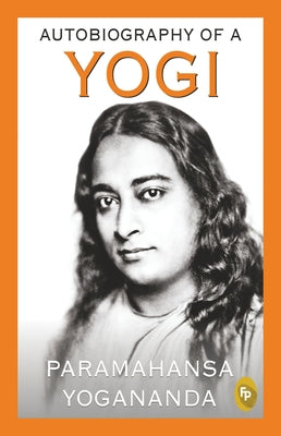Autobiography of a Yogi by Yogananda, Paramahansa