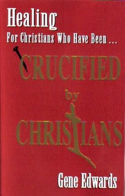 Crucified By Christians by Edwards, Gene