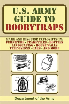 U.S. Army Guide to Boobytraps by U S Department of the Army