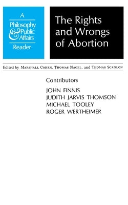 Rights and Wrongs of Abortion: A Philosophy and Public Affairs Reader by Cohen, Marshall