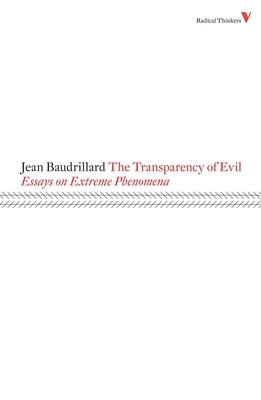 The Transparency of Evil: Essays on Extreme Phenomena by Baudrillard, Jean