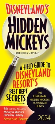 Disneyland's Hidden Mickeys 2024: A Field Guide to Disneyland Resort's Best Kept Secrets by Barrett, Steven M.