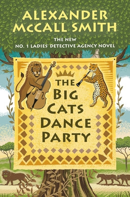 The Big Cats Dance Party: No. 1 Ladies' Detective Agency (27) by McCall Smith, Alexander