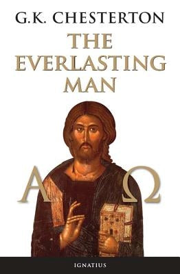 The Everlasting Man by Chesterton, G. K.