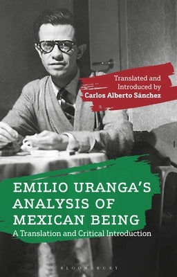 Emilio Uranga's Analysis of Mexican Being: A Translation and Critical Introduction by Uranga, Emilio