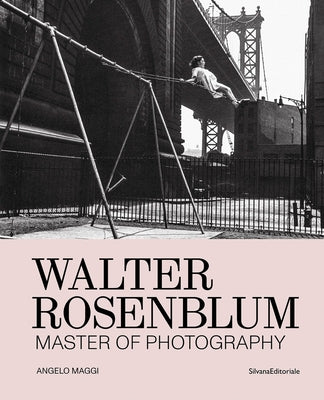 Walter Rosenblum: Master of Photography by Rosenblum, Walter