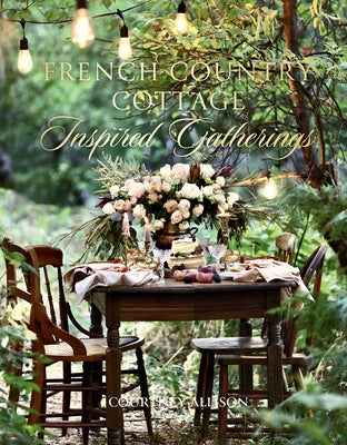 French Country Cottage Inspired Gatherings by Allison, Courtney