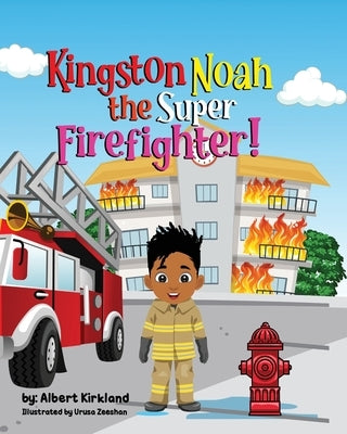 Kingston Noah the Super Firefighter by Kirkland, Albert