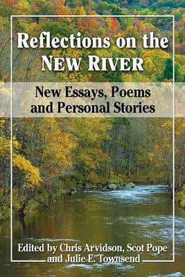 Reflections on the New River: New Essays, Poems and Personal Stories by Arvidson, Chris