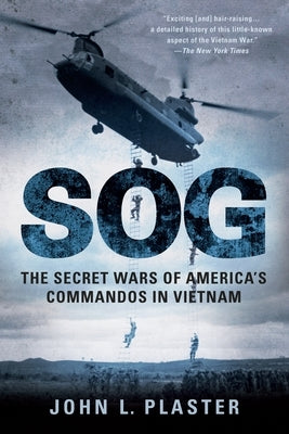SOG: The Secret Wars of America's Commandos in Vietnam by Plaster, John L.