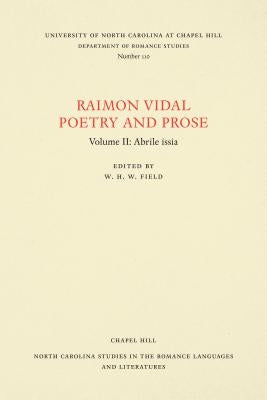 Raimon Vidal, Poetry and Prose: Volume II: Abrile Issia by Field, W. H. W.