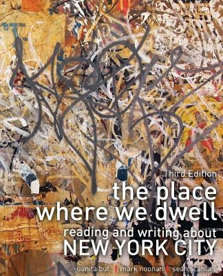 The Place Where We Dwell: Reading and Writing about New York City by But Juanita