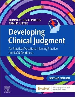 Developing Clinical Judgment for Practical/Vocational Nursing Practice and Ngn Readiness by Ignatavicius, Donna D.