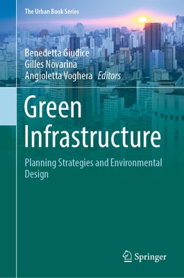 Green Infrastructure: Planning Strategies and Environmental Design by Giudice, Benedetta